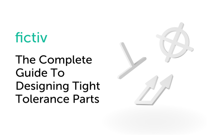 The Complete Guide to Designing Tight Tolerance Parts