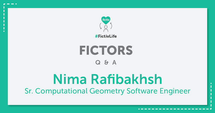Fictiv Life Q&A: Nima Rafibakhsh Fictiv Life Q&A: Nima Rafibakhsh