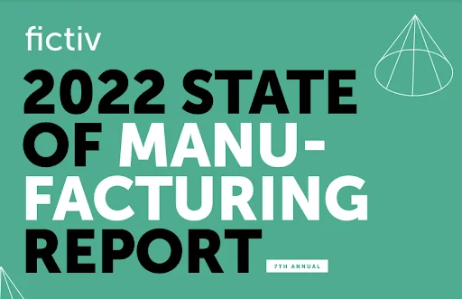 2022-state-of-manufacturing-report - Fictiv fictiv's 2022 state of manufacturing report
