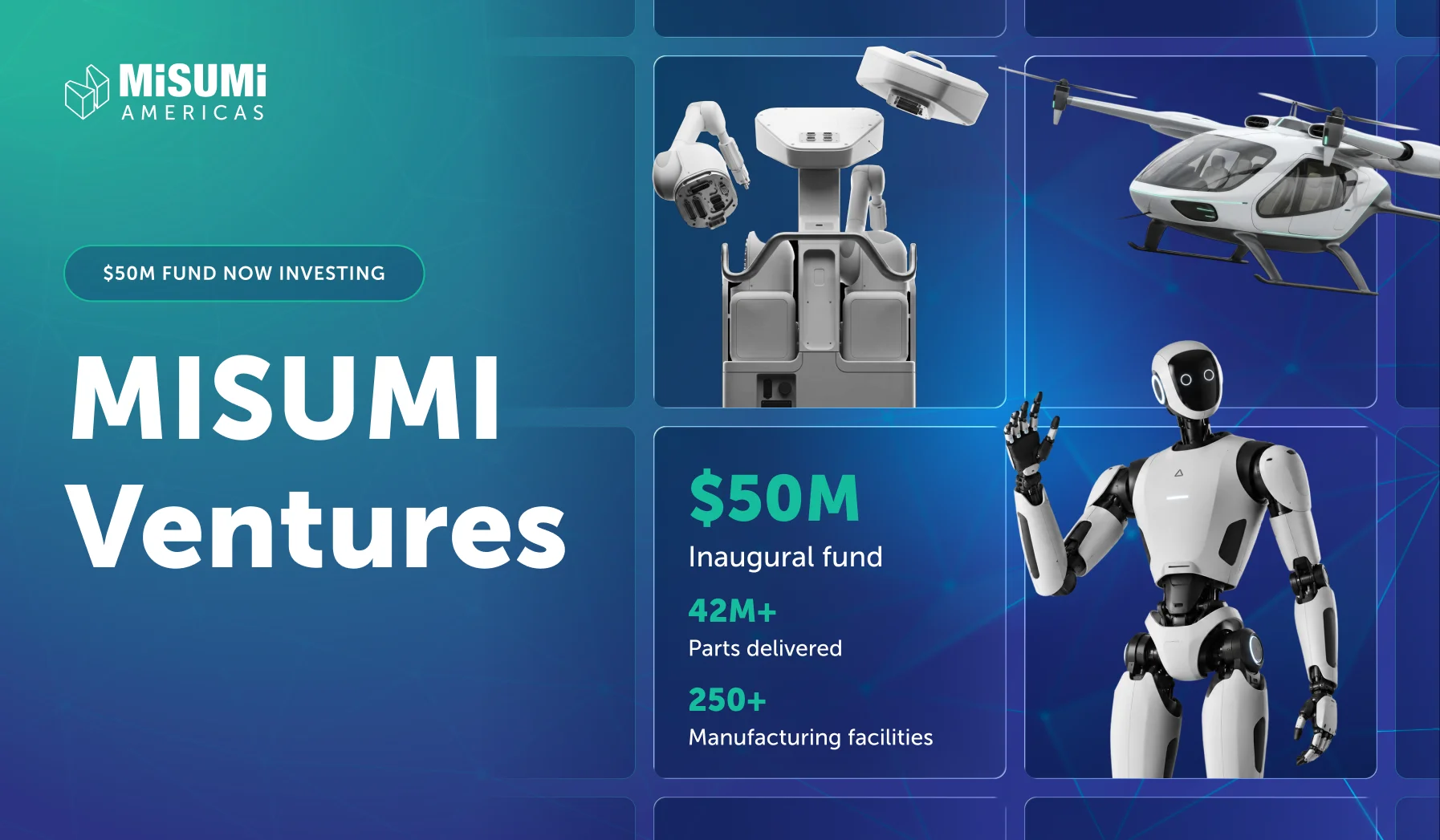 PR Image_1 - Fictiv MISUMI Americas banner with teal gradient, a'50M fund now investing' button, and large 'MISUMI Ventures' text featuring robots and drones on the right.