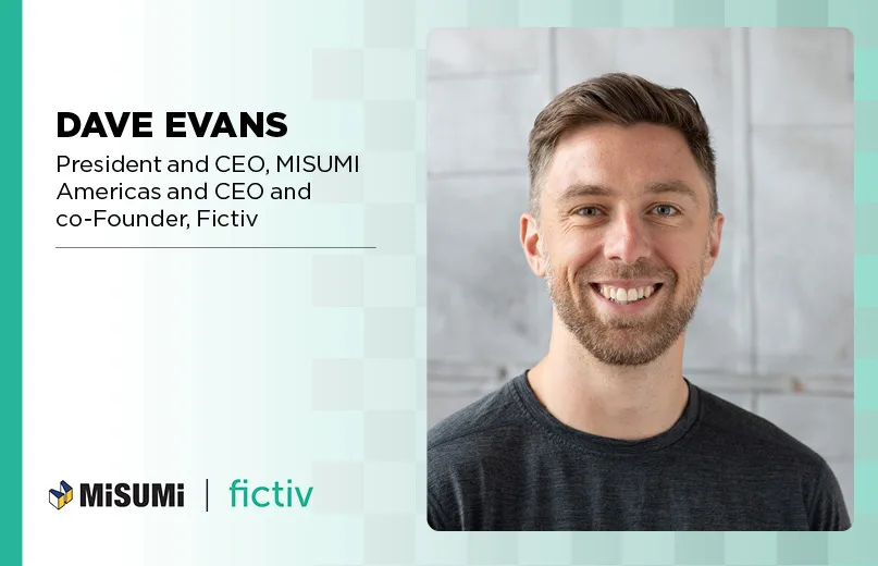 Portrait of Dave Evans, President and CEO of MISUMI Americas and co-founder/CEO of Fictiv, with company logos in a mint-green background.